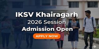 IKSV Khairagarh Admission 2026 Open for UG, PG and Diploma Courses at iksv.ac.in; Check Last Date to Apply